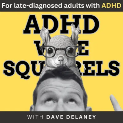 ADHD Wise Squirrels podcast cover art, with Dave Delaney
